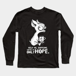 Help Me Caffeine Long Sleeve T-Shirt